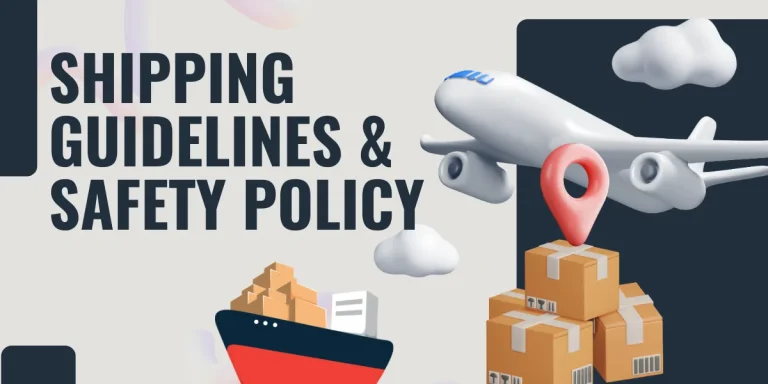 Shipping Guidelines & Safety Policy